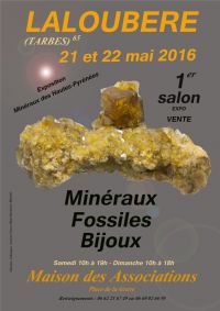 1er SALON MINERAUX FOSSILES BIJOUX - HAUTES-PYRENEES - MIDI-PYRENEES - FRANCE. Du 21 au 22 mai 2016 à LALOUBERE. Hautes-Pyrenees.  10H00